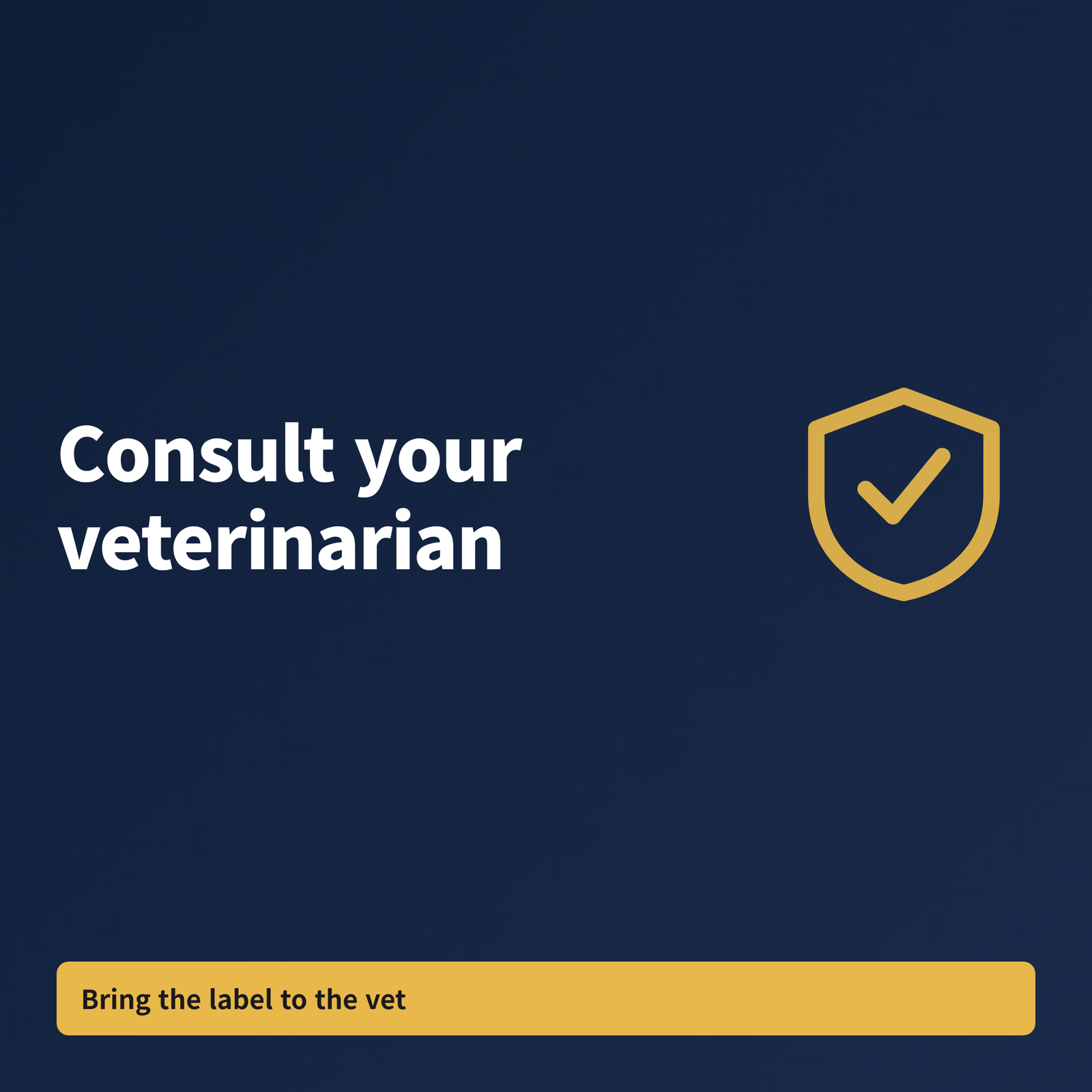 image Graphic reading "Consult your veterinarian" with a reminder to bring the product label to the vet