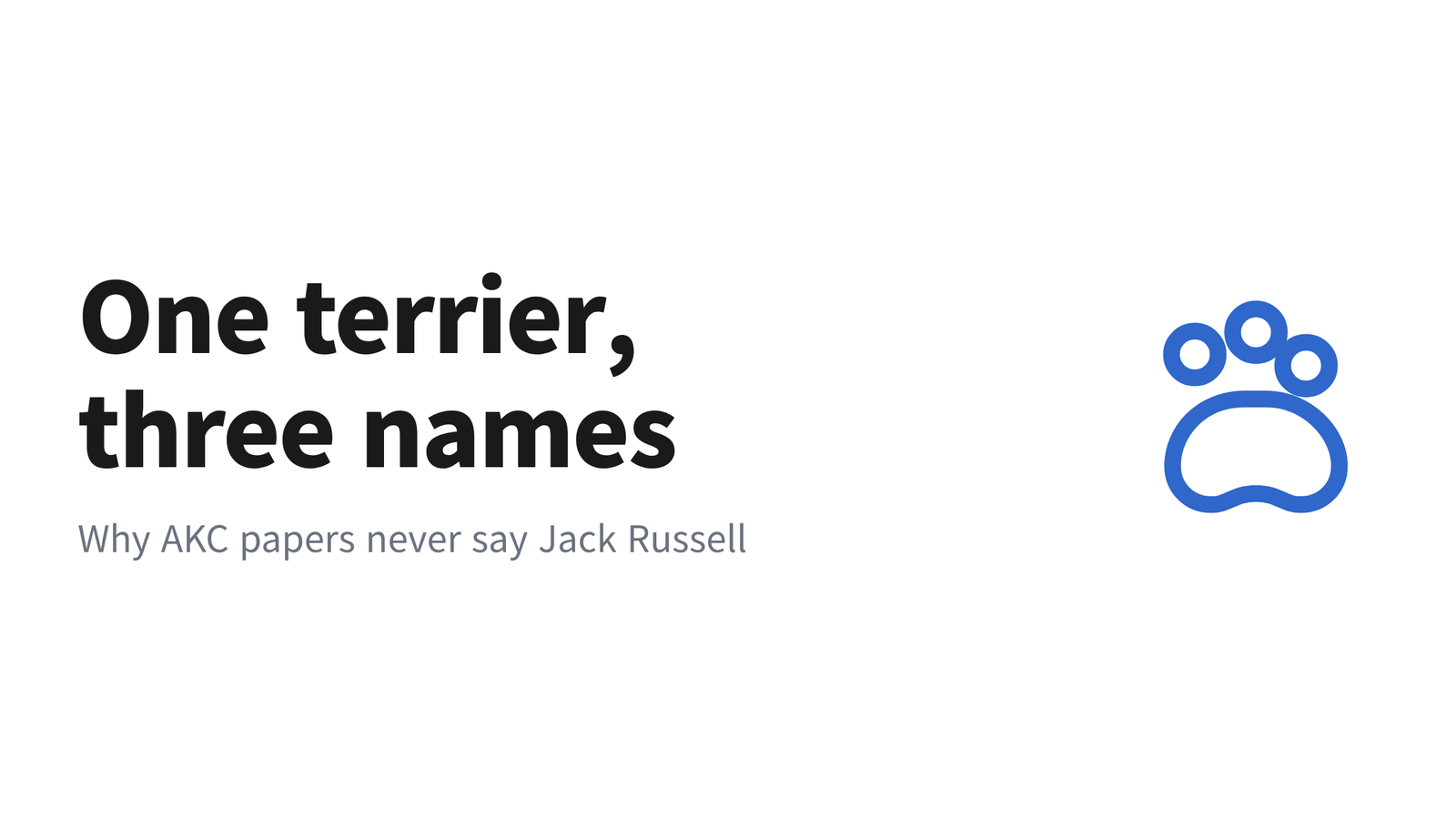 Text graphic reading "One terrier, three names" with the subtitle "Why AKC papers never say Jack Russell" beside a paw icon
