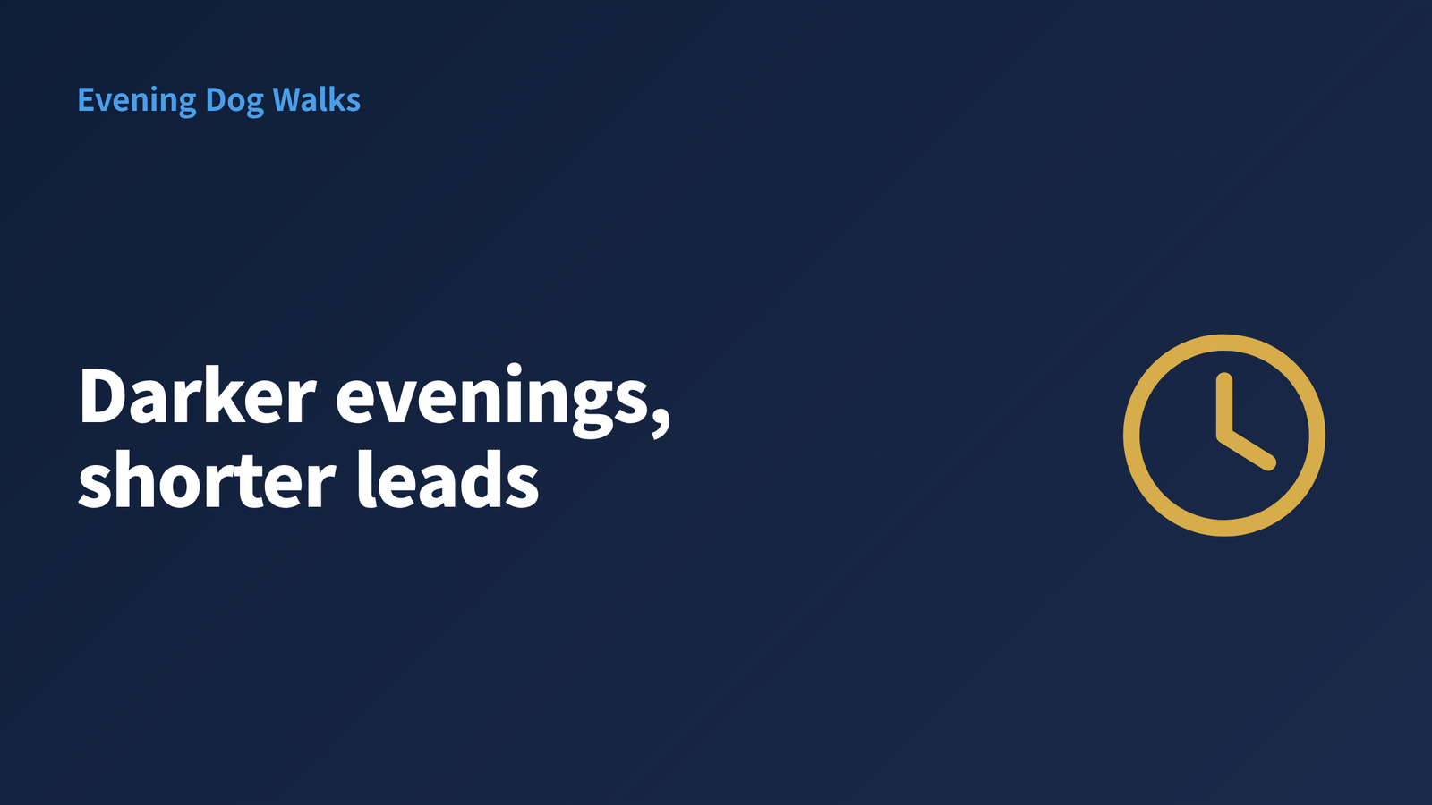 Dark hero graphic reading "Darker evenings, shorter leads" with a clock icon, for evening dog walks after the clocks change