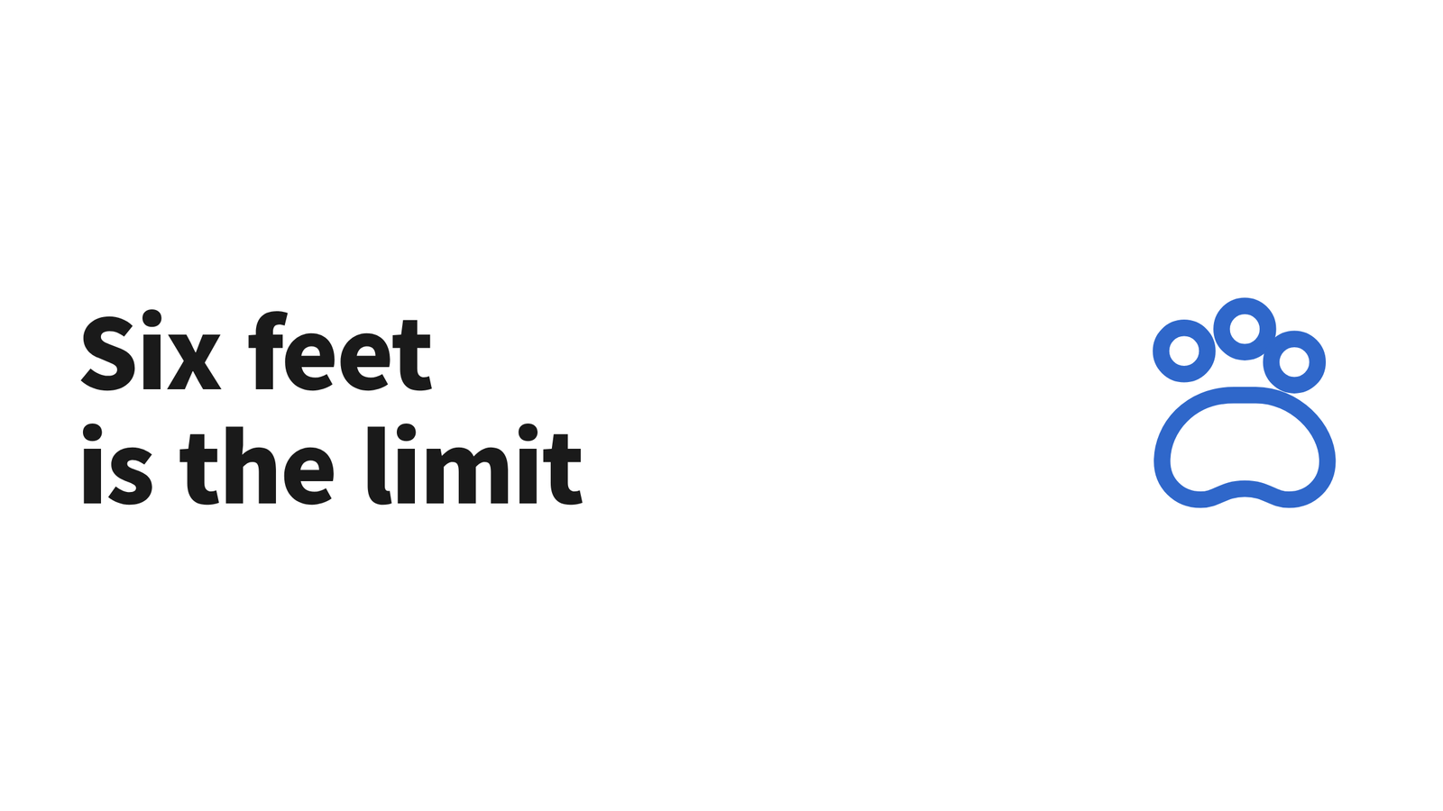Hero graphic reading "Six feet is the limit" with a paw icon