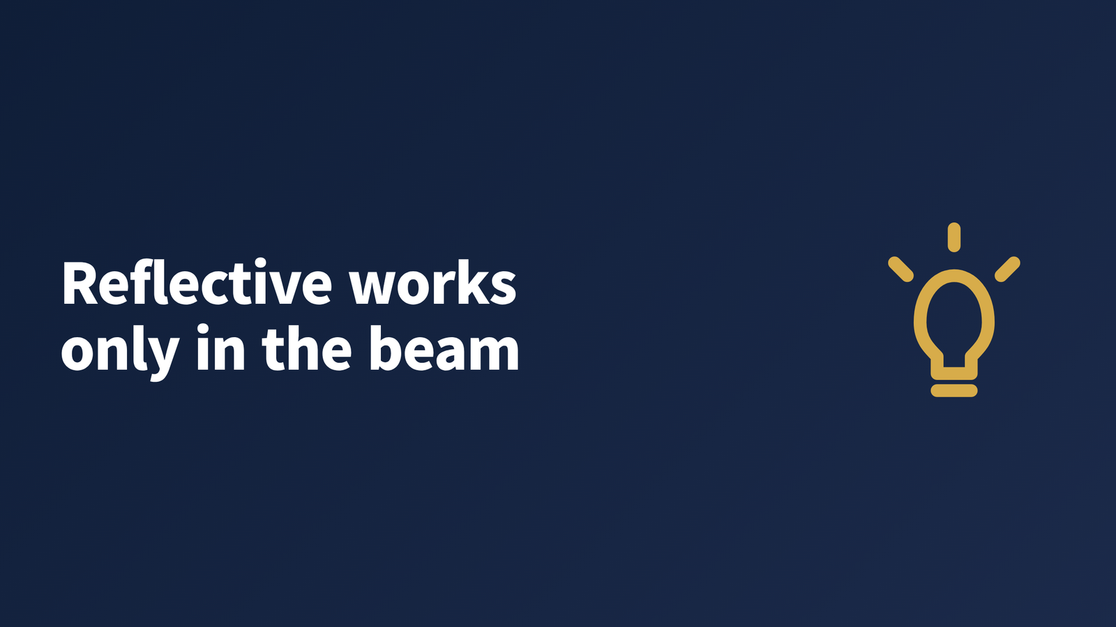 Dark night-themed card with the text "Reflective works only in the beam" beside a glowing bulb icon